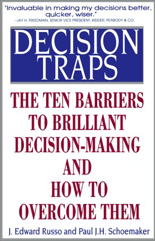 Decision Traps: The Ten Barriers to DecisionMaking and How to Overcome Them,New