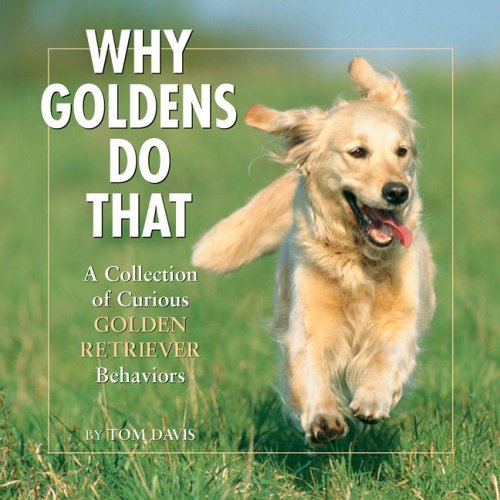 Why Goldens Do That: A Collection Of Curious Golden Retriever Behaviors,Used