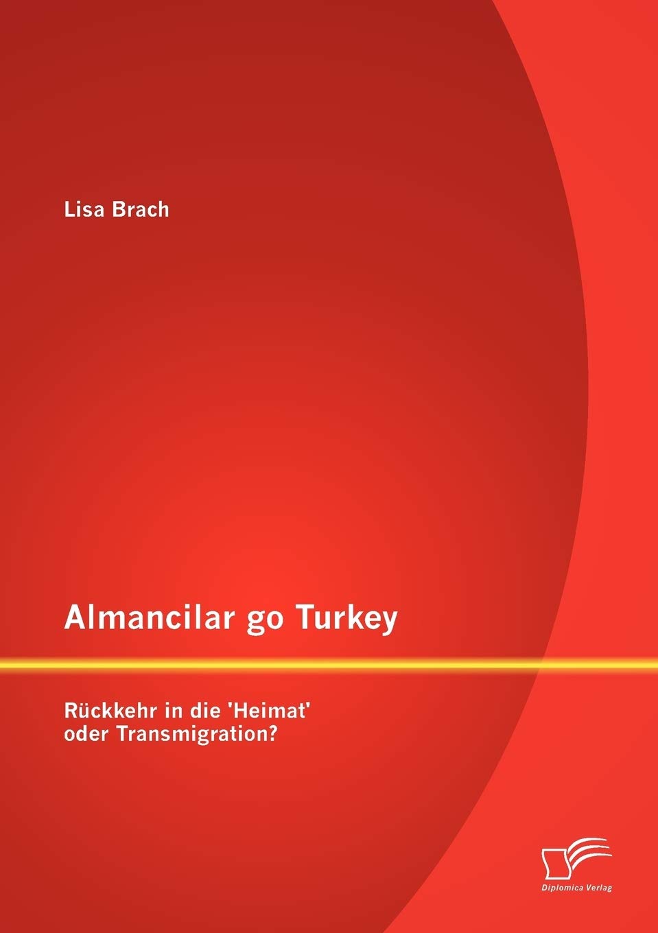 Almancilar go Turkey Rckkehr in die 'Heimat' oder Transmigration? (German Edition),Used