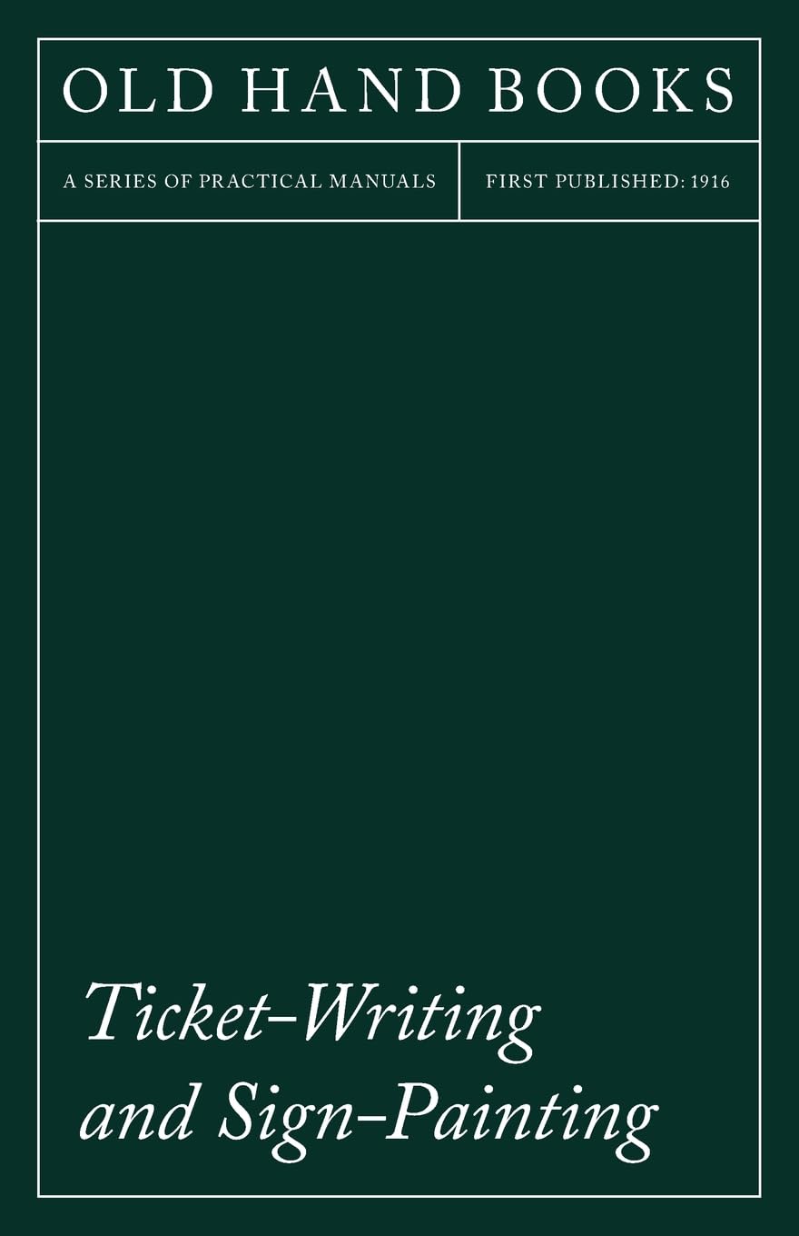 Ticketwriting And Signpainting: With An Introductory Essay By Frederic W. Goudy,Used