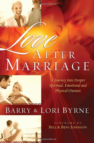 Love After Marriage: A Journey Into Deeper Spiritual, Emotional And Physical Oneness,New