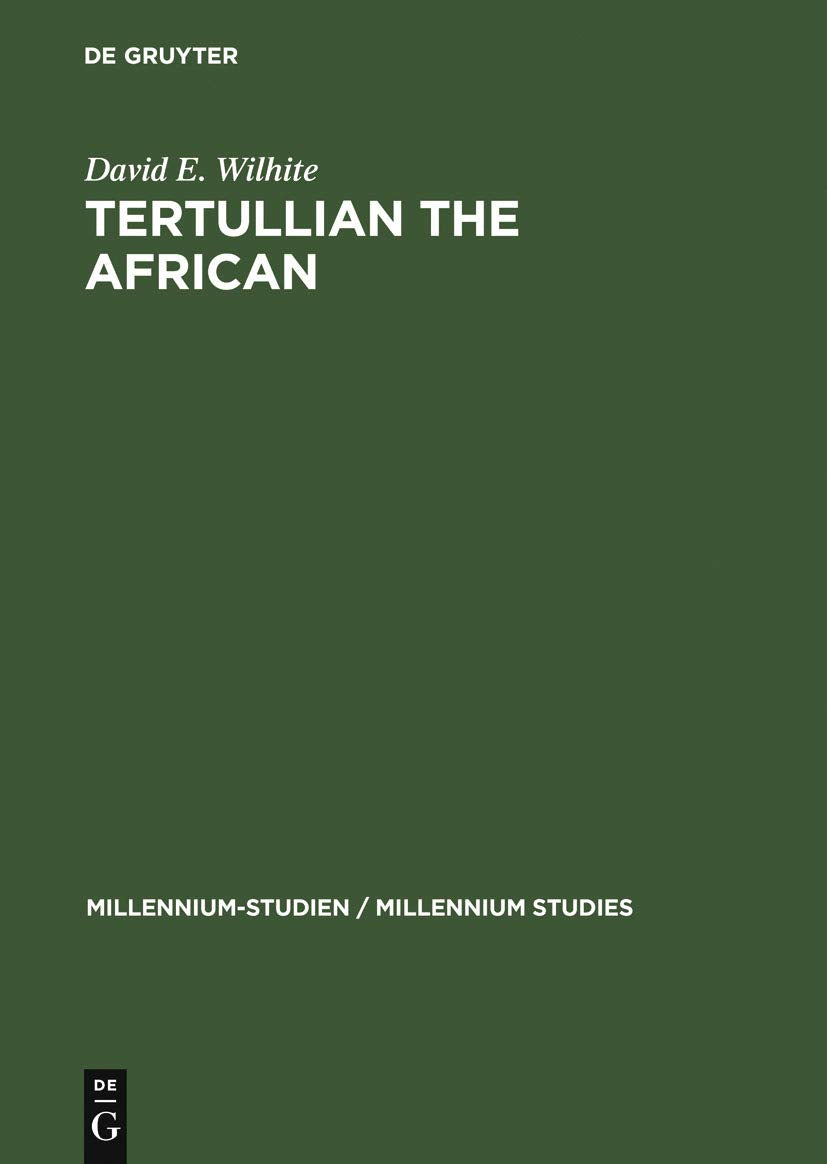 Tertullian the African: An Anthropological Reading of Tertullian's Context and Identities (MillenniumStudien / Millennium Studi,Used