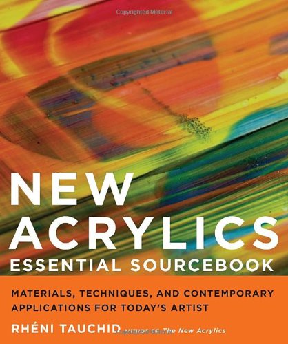 New Acrylics Essential Sourcebook: Materials, Techniques, and Contemporary Applications for Today's Artist,Used