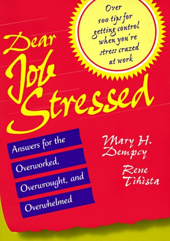 Dear Job Stressed: Answers for the Overworked, Overwrought, and Overwhelmed,Used