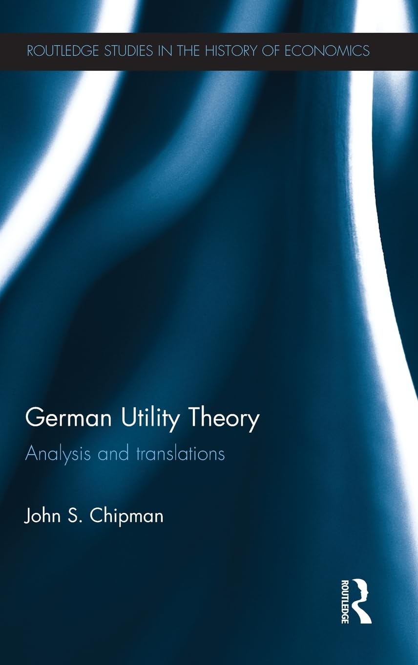 German Utility Theory: Analysis and Translations (Routledge Studies in the History of Economics),Used