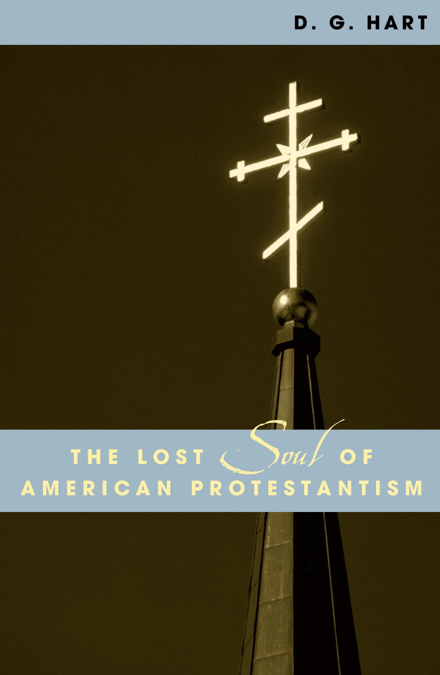 The Lost Soul of American Protestantism (American Intellectual Culture),Used