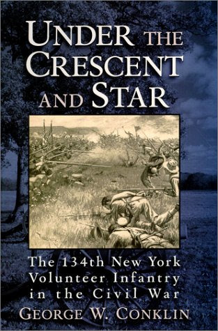 Under The Crescent And Star : The 134Th New York Volunteer Infantry In The Civil War,Used