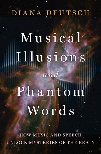 Musical Illusions and Phantom Words: How Music and Speech Unlock Mysteries of the Brain,Used