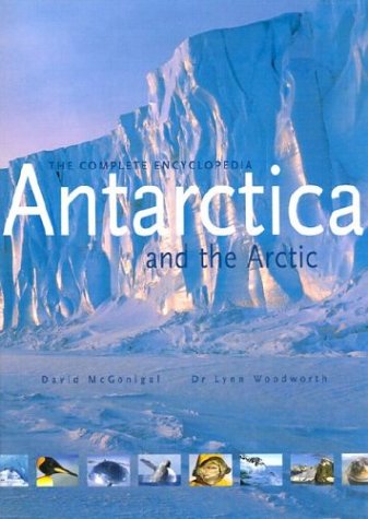 Antarctica and the Arctic: The Complete Encyclopedia,Used