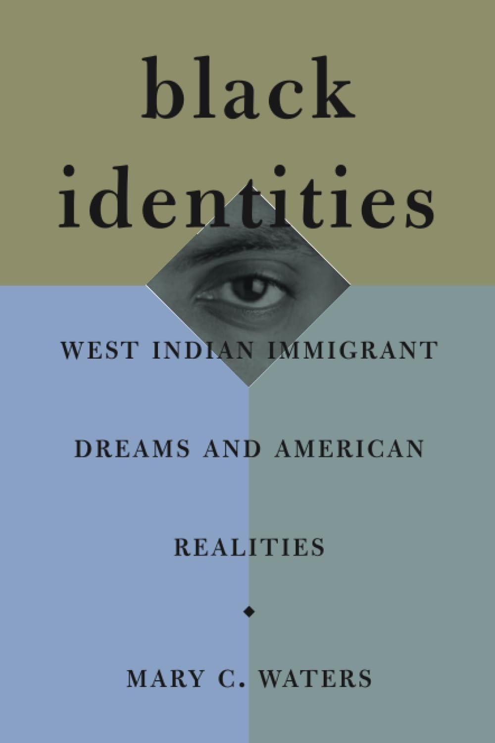 Black Identities: West Indian Immigrant Dreams And American Realities,New