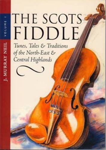 The Scots Fiddle: Tunes, Tales & Traditions Of The Northeast & Central Highlands,Used