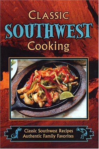 Classic Southwest Cooking,New