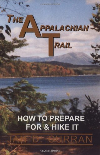 The Appalachian Trail : How to Prepare for & Hike It,Used