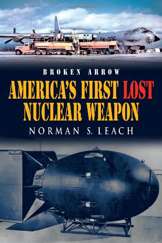 Broken Arrow: America'S First Lost Nuclear Weapon,Used