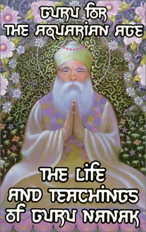 Guru for the Aquarian Age: The Life and Teachings of Guru Nanak,Used