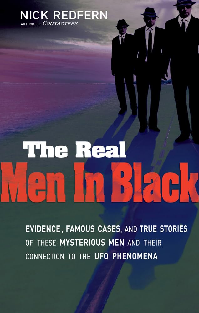 The Real Men In Black: Evidence, Famous Cases, and True Stories of These Mysterious Men and their Connection to UFO Phenomena,Used