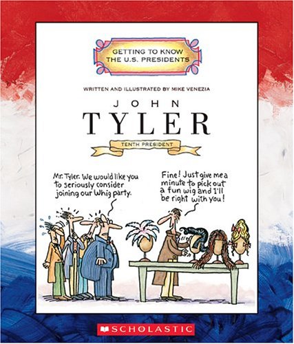 John Tyler: Tenth President, 18411845 (Getting to Know the U.S. Presidents),Used
