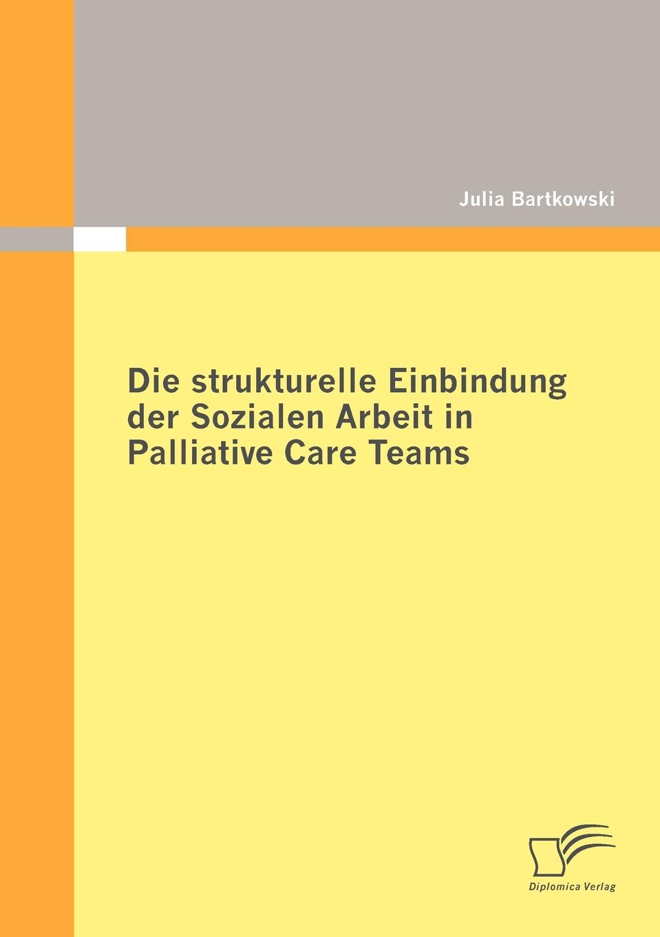 Die strukturelle Einbindung der Sozialen Arbeit in Palliative Care Teams (German Edition),Used
