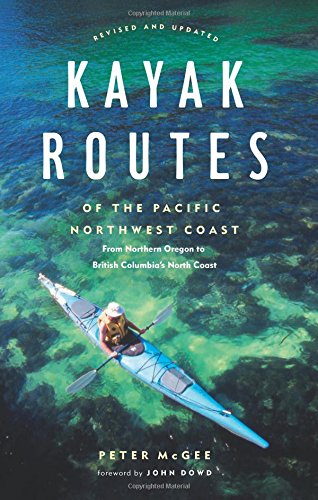 Kayak Routes of the Pacific Northwest Coast: From Northern Oregon to British Columbia's North Coast,Used