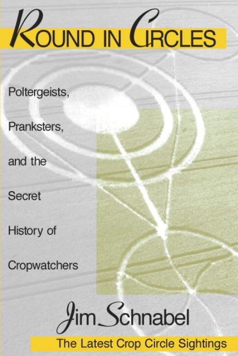 Round in Circles: Poltergeists, Pranksters, and the Secret History of the Cropwatchers,Used