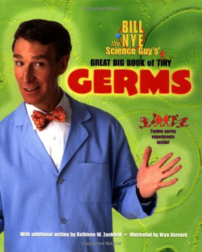 Bill Nye The Science Guy'S Great Big Book Of Tiny Germs,New
