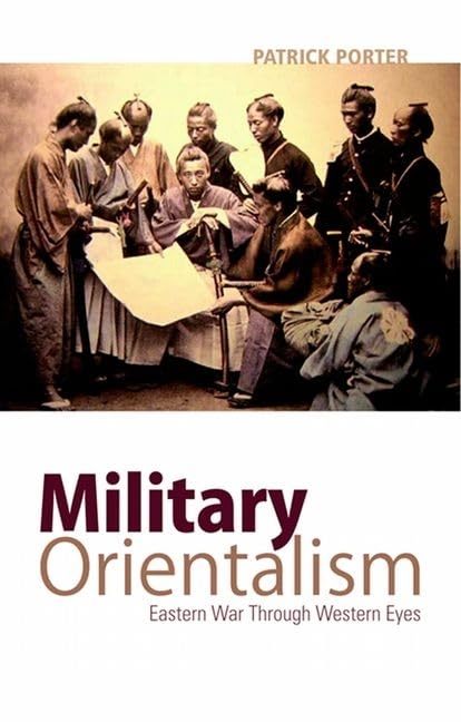 Military Orientalism: Eastern War Through Western Eyes (Critical War Studies),Used