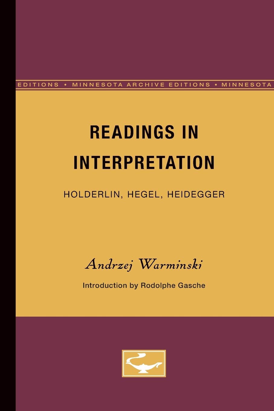Readings In Interpretation: Holderlin, Hegel, Heidegger (Volume 26) (Theory And History Of Literature),Used