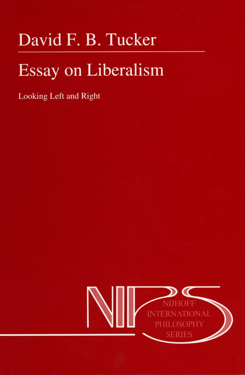Essay on Liberalism: Looking Left and Right (Nijhoff International Philosophy Series),Used