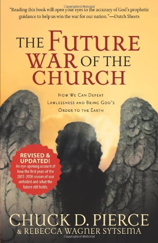 The Future War Of The Church: How We Can Defeat Lawlessness And Bring God'S Order To The Earth,New