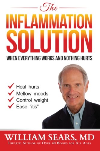 The Inflammation Solution: When Everything Works And Nothing Hurts,New