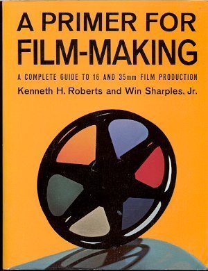 A Primer for Film Making: A Complete Guide to 16 Mm and 35 Mm Film Production,Used