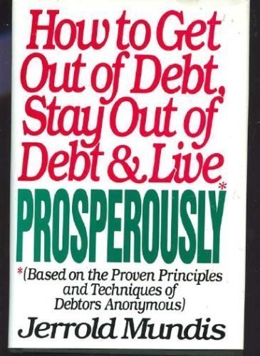 How to Get Out of Debt, Stay Out of Debt, and Live Prosperously (Based on the Proven Principles and Techniques of Debtors Anonym,New