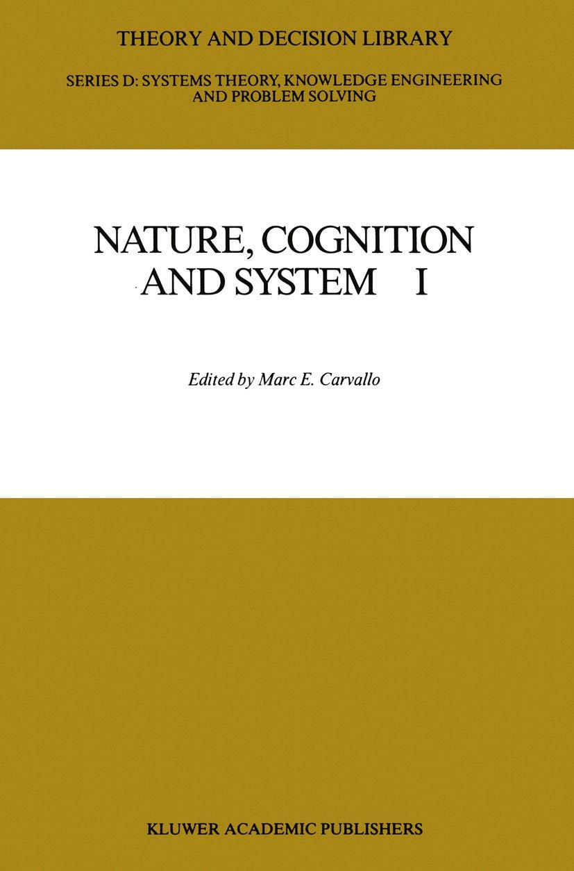 Nature, Cognition and System I: Current SystemsScientific Research on Natural and Cognitive Systems (Theory and Decision Librar,Used