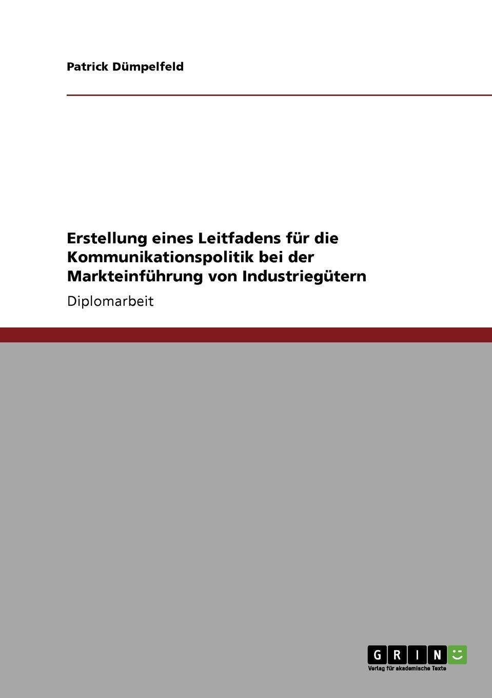 Erstellung Eines Leitfadens Fr Die Kommunikationspolitik Bei Der Markteinfhrung Von Industriegtern (German Edition),Used