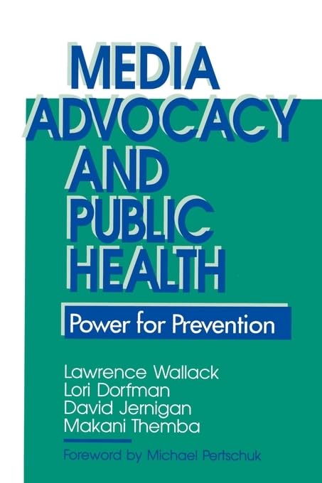 Media Advocacy and Public Health: Power for Prevention,Used