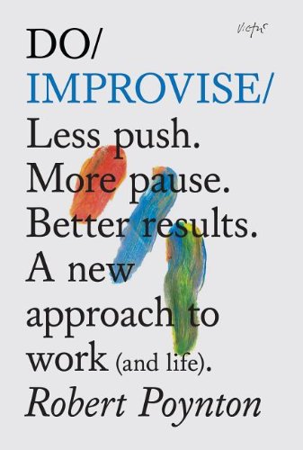 Do Improvise: Less Push. More Pause. Better results (Do Books),Used