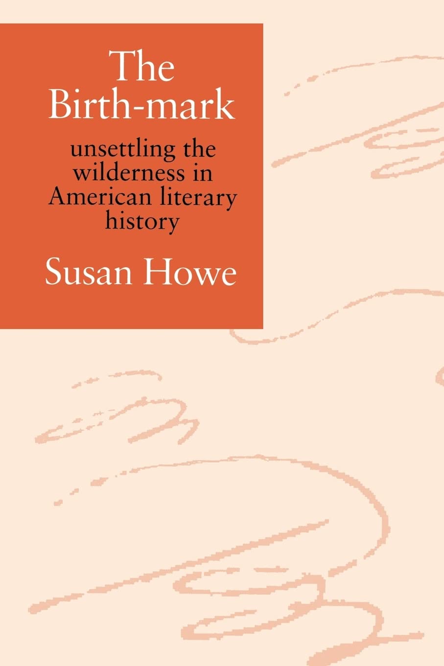 The Birthmark: unsettling the wilderness in American literary history,Used