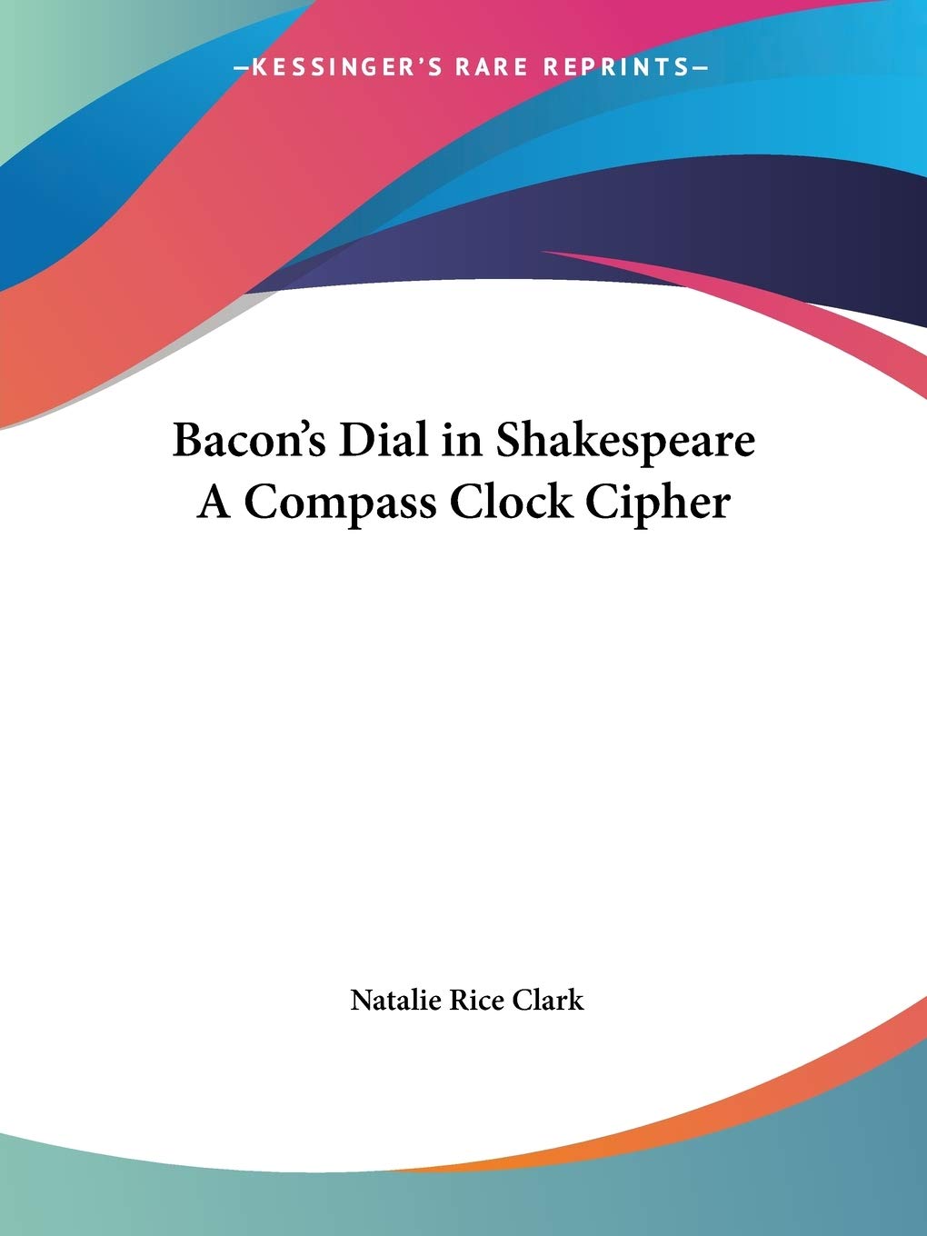 Bacon's Dial in Shakespeare A Compass Clock Cipher,Used