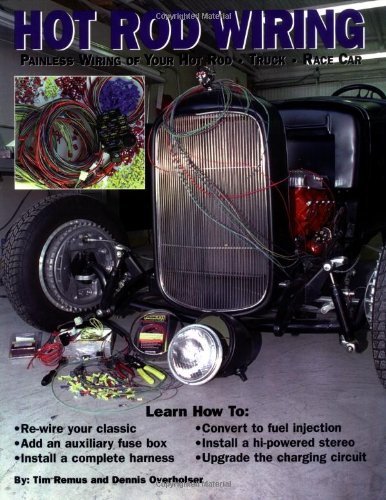 Hot Rod Wiring: Painless Wiring of Your Hot Rod, Truck, Race Car,Used