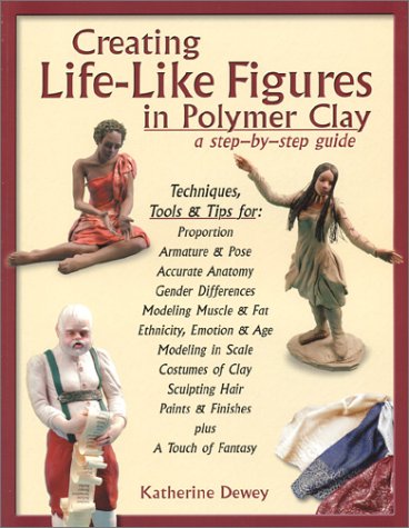 Creating LifeLike Figures in Polymer Clay: A StepByStep Guide,Used