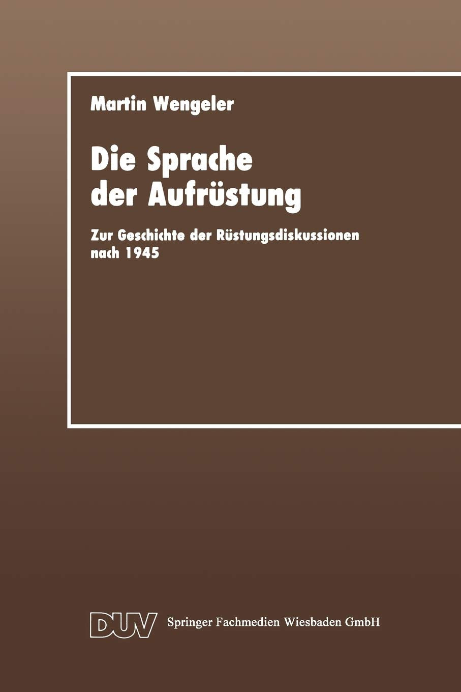 Die Sprache der Aufrstung: Zur Geschicte der Rstungsdiskussionen nach 1945 (DUV Sozialwissenschaft) (German Edition),Used
