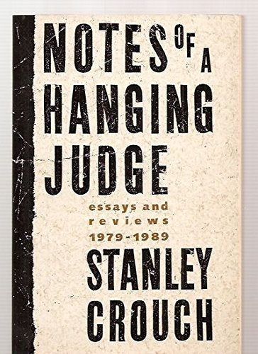 Notes Of A Hanging Judge: Essays And Reviews, 19791989,Used