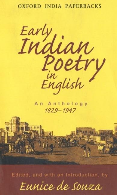 Early Indian Poetry in English: An Anthology 18291947,New
