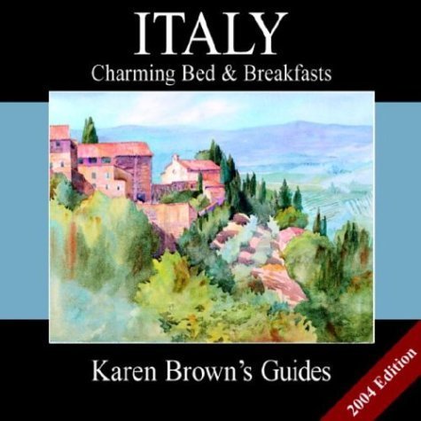 Karen Brown's Guide 2004 Italy: Charming Bed & Breakfasts (Karen Brown's Country Inn Guides),Used