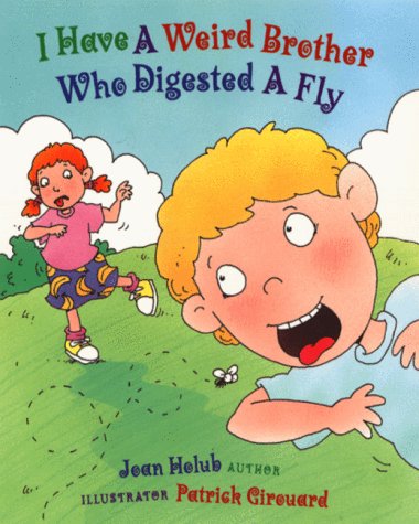 I Have A Weird Brother Who Digested A Fly,New