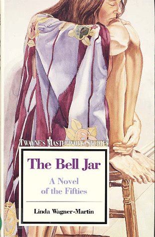 The Bell Jar: A Novel of the Fifties (Twayne's Masterwork Studies),Used