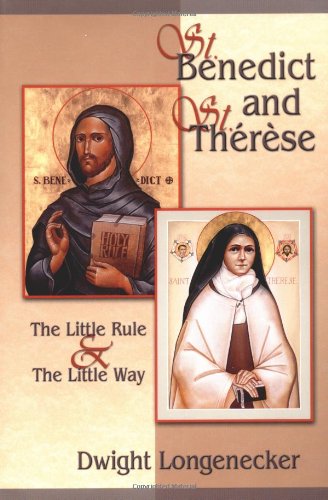 St. Benedict And St. Therese: The Little Rule & The Little Way,New