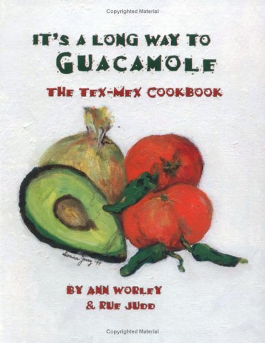 It'S A Long Way To Guacamole: The Texmex Cookbook