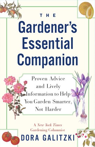 The GARDENER'S ESSENTIAL COMPANION: Proven Advice and Lively Information to Help You Garden Smarter, Not Harder,Used
