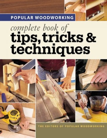 Popular Woodworking Complete Book of Tips, Tricks &Techniques,Used